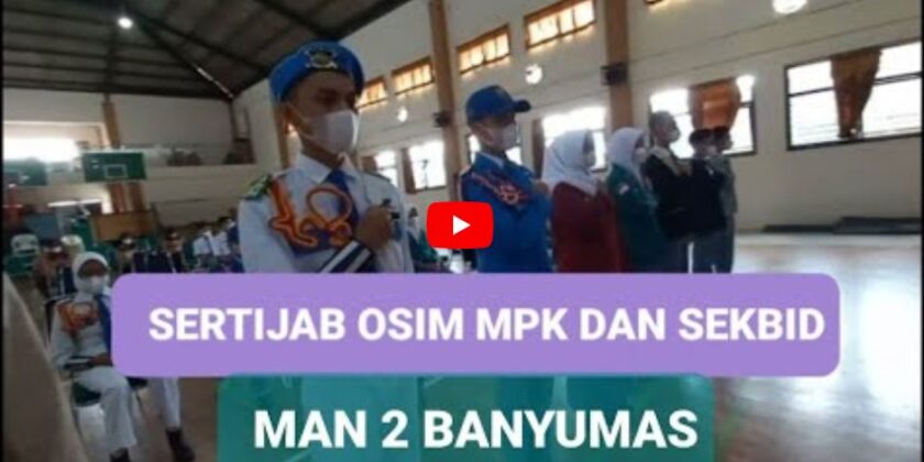SERTIJAB OSIM MPK DAN SEKBID MAN 2 BANYUMAS