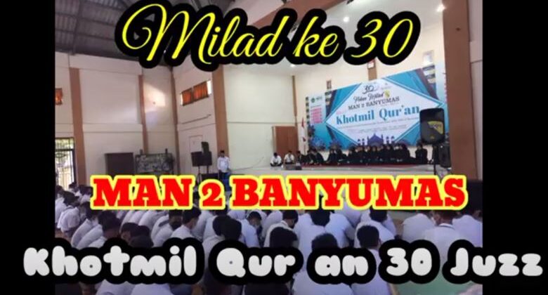 Khotmil Qur’an 30 Juz dalam rangka MILAD ke 30 MAN 2 Banyumas