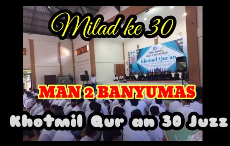 Khotmil Qur’an 30 Juz dalam rangka MILAD ke 30 MAN 2 Banyumas