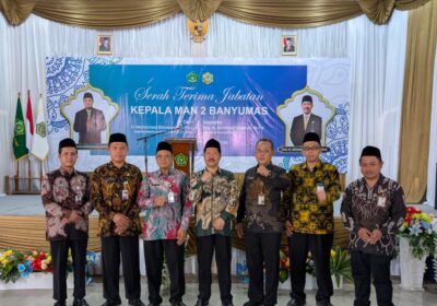 Sertijab MAN 2 Banyumas: Momen Emas Perkuat Kolaborasi dan Prestasi Madrasah